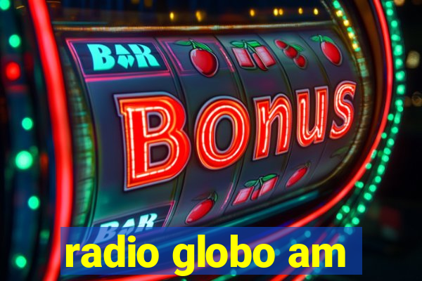 radio globo am